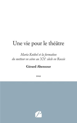 Une vie pour le théâtre - Maria Knöbel et la formation du metteur en scène au XXe siècle en Russie