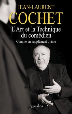 L'art et la technique du comédien - comme un supplément d'âme