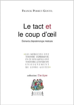Le tact et le coup d'oeil : éléments d'épistémologie médicale