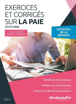 Exercices et corrigés sur la paie : Optimisez vos pratiques, Validez vos connaissances, Intégrez les dernières évolutions