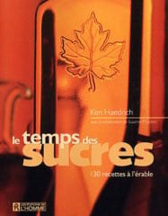 Le temps des sucres - 130 recettes à l'érable