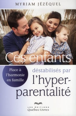 Ces enfants déstabilisés par l'hyperparentalité