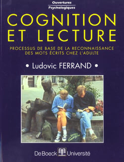 Cognition et lecture processus de base de la reconnaissance des mots ecrits chez l' adulte