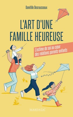 L'art d'une famille heureuse : L'estime de soi au coeur des relations parents-enfants
