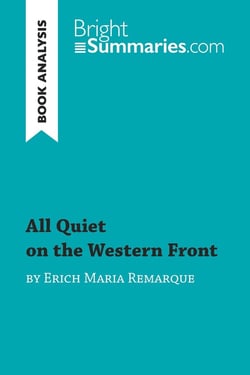All Quiet on the Western Front by Erich Maria Remarque (Book Analysis) : Detailed Summary, Analysis and Reading Guide