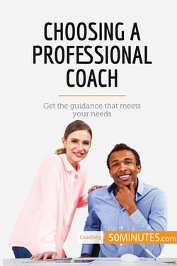 Choosing a professional coach : get the guidance that meets your needs