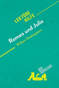 Romeo und Julia von William Shakespeare (LektÃ¼rehilfe) : Detaillierte Zusammenfassung, Personenanalyse und Interpretation