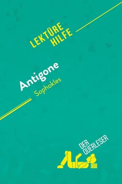 Antigone von Sophokles (Lektürehilfe) : Detaillierte Zusammenfassung, Personenanalyse und Interpretation