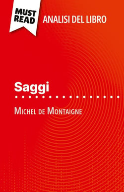 Saggi di Michel de Montaigne (Analisi del libro) : Analisi completa e sintesi dettagliata del lavoro