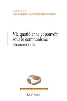 Vie quotidienne et pouvoir sous le communisme - consommer à l'est