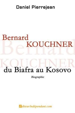 Bernard kouchner, du biafra au kosovo