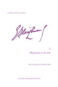La revue des lettres modernes - Joris-Karl Huysmans n.4 : Huysmans et les arts
