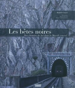 Les bêtes noires - des chemins de fer dans le Massif central