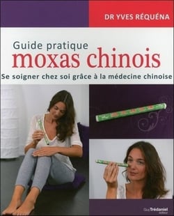 Guide pratique moxas chinois - se soigner chez soi grâce à la médecine chinoise