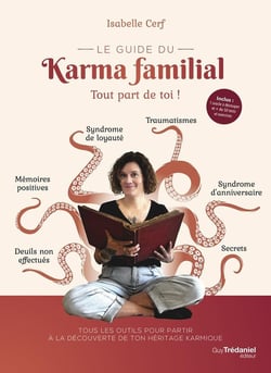 Le guide du karma familial : Tout part de toi !