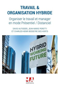 TRAVAIL et ORGANISATION HYBRIDE : ORGANISER LE TRAVAIL ET MANAGER EN MODE PRESENTIEL/DISTANCIEL