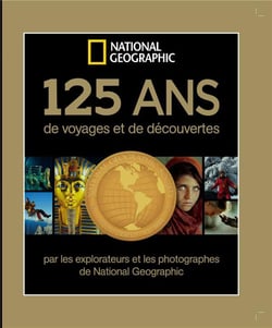 125 ans de voyages et de découvertes - national geographic