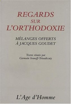 Regards sur l'orthodoxie : melanges offerts a jacques goudet