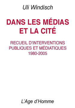 Dans les médias et la cité - recueil d'interventions publiques et médiatiques, 1980-2005