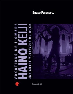Vocations de l'ombre - Haino Keiji - une autre voix/voie du rock