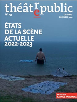 Théâtre Public n.253 : États de la scène actuelle 2022-2023