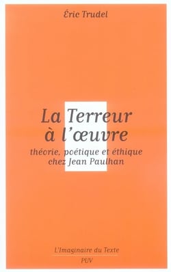 La terreur à l'oeuvre - théorie, poétique et éthique chez Lean Paulhan