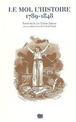 Le moi, l'histoire : 1789-1848 (édition 2005)
