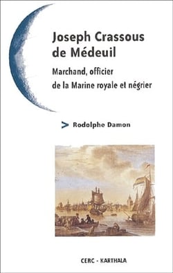 Joseph Crassous de Médeuil. Marchand, officier de la Marine royale et négrier