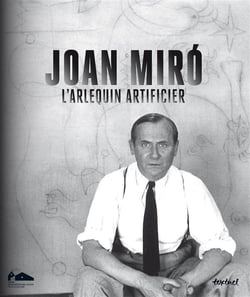 Joan Miró, l'artificier en arlequin