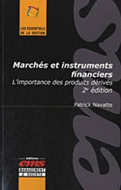 Marchés et instruments financiers - l'importance des produits dérives (2e édition)