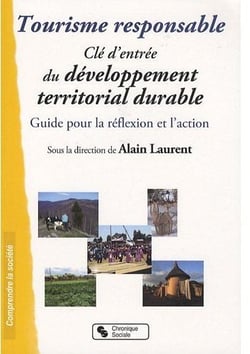 Tourisme responsable - clé d'entrée du développement territorial durable - guide pour la réflexion et l'action