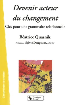 Devenir acteur de changement - clés pour une grammaire relationnelle