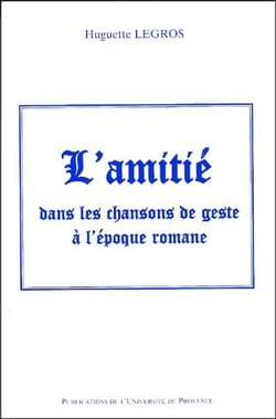 L'amitié dans les chansons de geste à l'époque romane