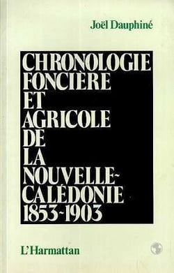 Chronologie foncière et  agricole de la Nouvelle-Calédonie 1853-1903