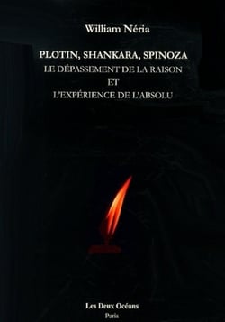 Plotin, Shankara, Spinoza - le dépassement de la raison et l'expérience de l'absolu