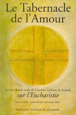 Tabernacle de l'amour - les plus beaux textes de conchita Cabrera de Armida sur l'eucharistie