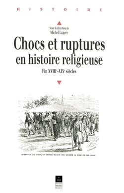 Chocs et ruptures en histoire religieuse : Fin XVIIIe-XIXe siècles