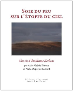Soie du feu sur l'étoffe du ciel : Une vie d'Émilienne Kerhoas