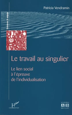Le travail au singulier - le lien social a l'epreuve de l'individualisation