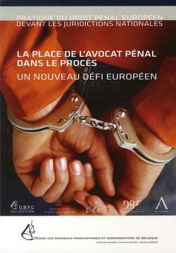 La place de l'avocat pénal dans le procès - un nouveau défi européen