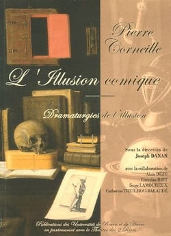 Pierre Corneille - l'illusion comique, dramaturgies de l'illusion