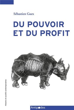 Du pouvoir et du profit : contributions de Sabastien Guex à l'histoire économique et sociale