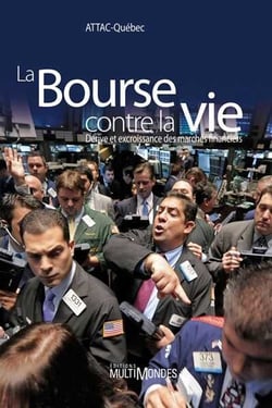 La bourse contre la vie - dérive et excroissance des marchés financiers