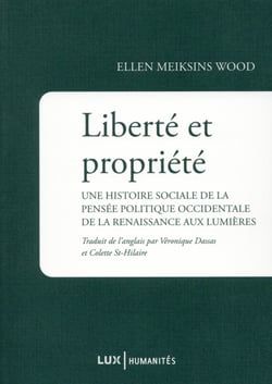 Liberté et propriété - une histoire sociale de la pensée politique occidentale de la Renaissance aux Lumières