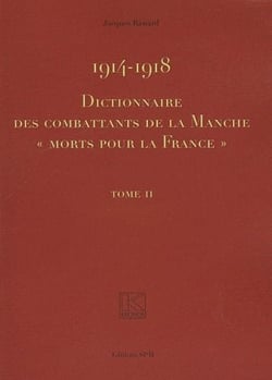 1914-1918 - dictionnaire des combattants de la Manche morts pour la France t.2