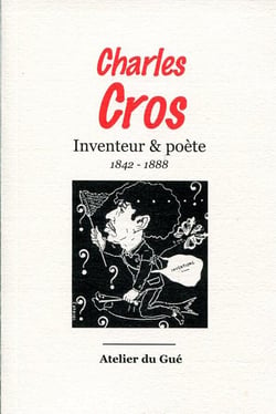 Charles cros, inventeur et poète
