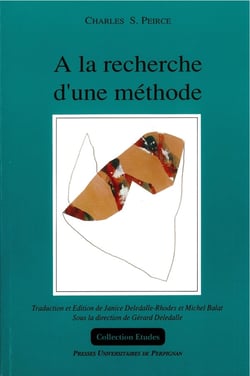 Charles S. Peirce A la recherche d'une méthode