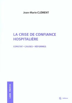 La crise de confiance hospitaliere constat - causes - reformes