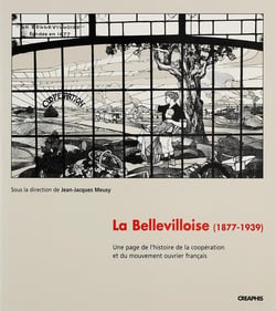 La bellevilloise (1877-1939) - une page de l'histoire de la coopération et du mouvement ouvrier français