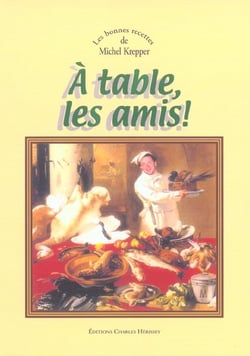 A table les amis - les bonnes recettes de michel krepper